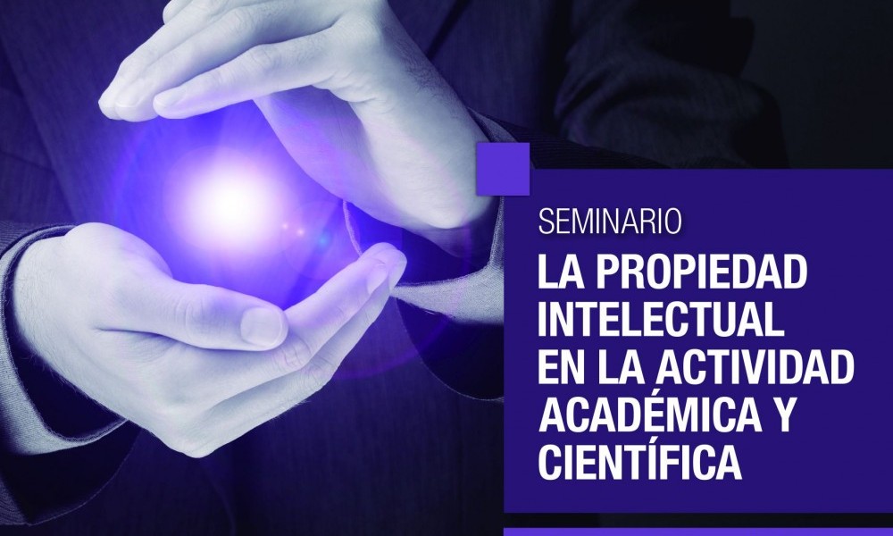 Seminario «La Propiedad Intelectual en la actividad académica y científica»