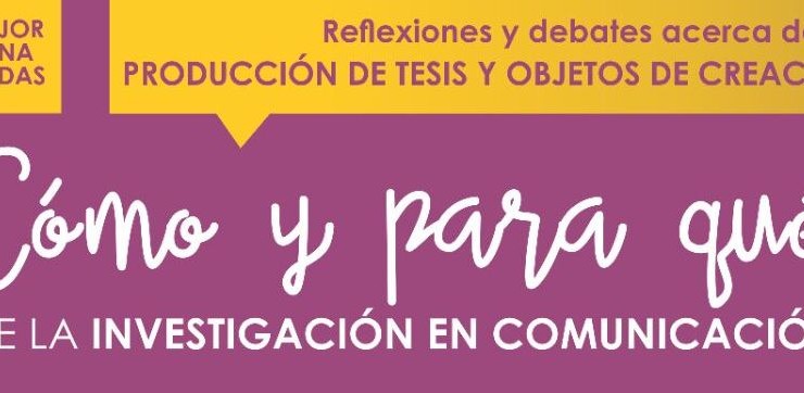 Inscribite al evento «Cómo y para qué de la investigación en Comunicación»