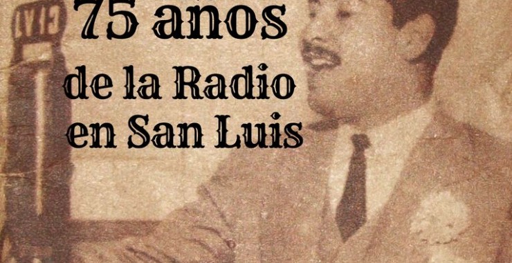 Conmemoran los 75 años del nacimiento de la radio en San Luis