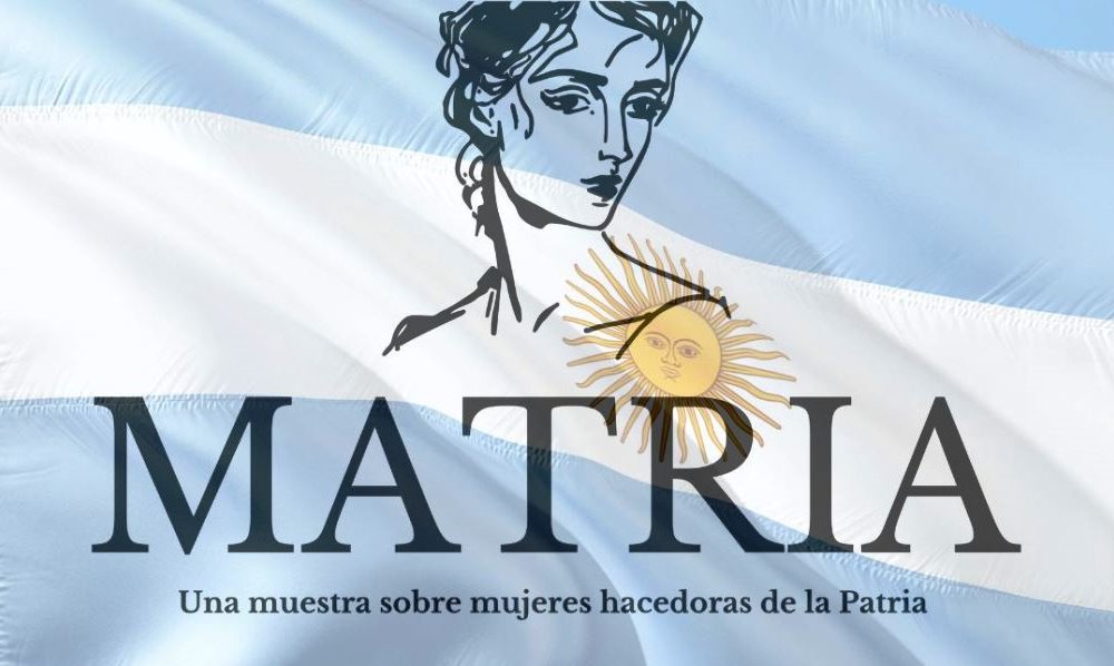 MATRIA: inaugura la muestra sobre mujeres hacedoras de la Patria