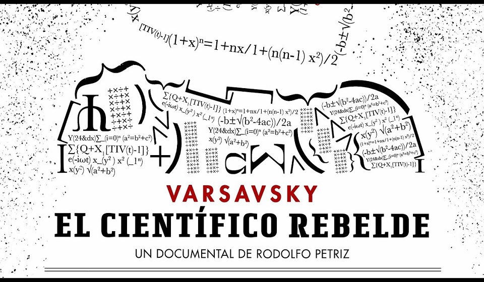 Proyección del Documental: Varsavsky, el científico rebelde
