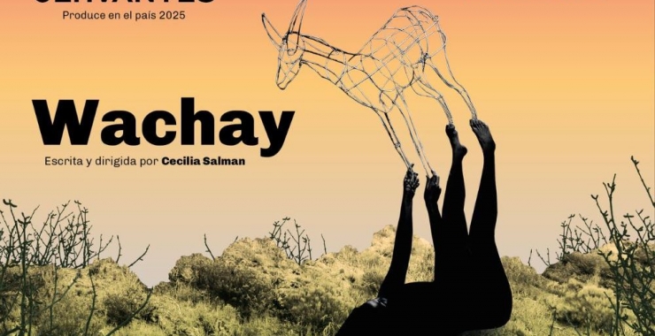 El ciclo federal del Teatro Nacional Cervantes presenta Wachay en San Luis